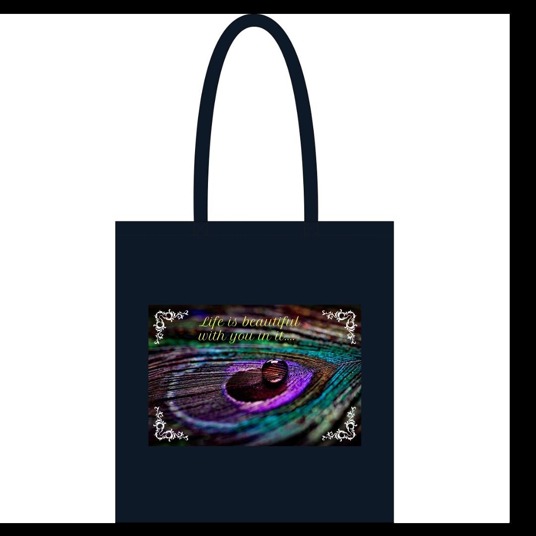 Black tote bag| Life is beautiful with you in it| Peacock feather tote bag