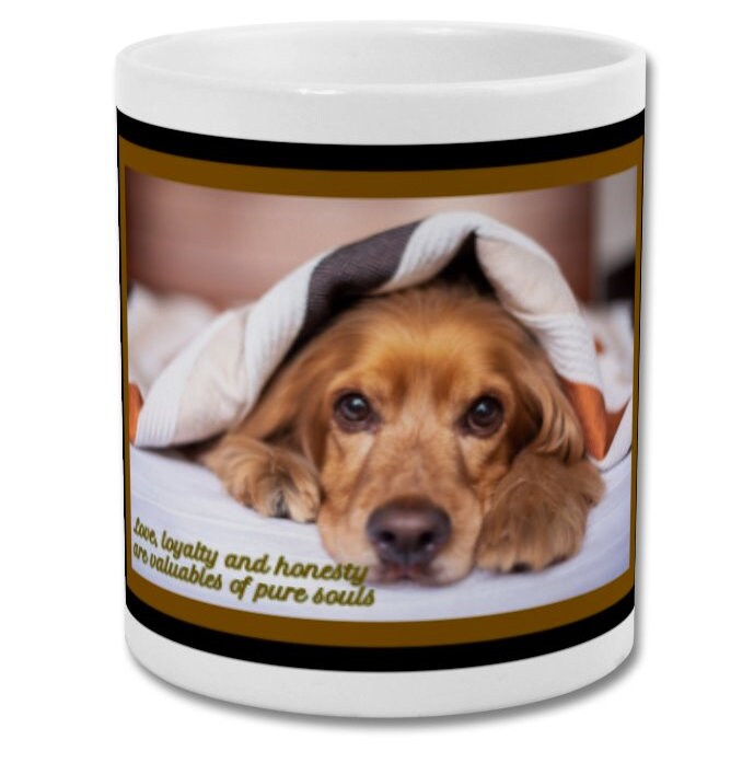 Mug| Lover loyalty and honesty are valuables of pure souls| cute dog mug