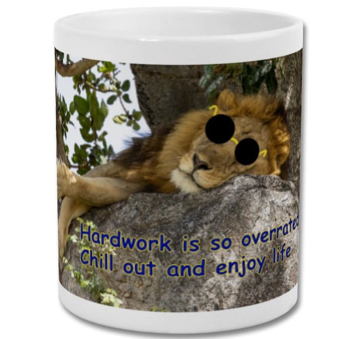 Mug| Hardwork is so overrated chill out and enjoy life| Lazy lion mug