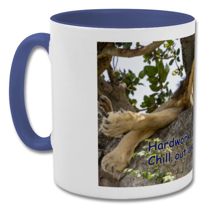 Lazy Lion| Hard work is so overrated chill out and enjoy life| humorous mug|double coloured