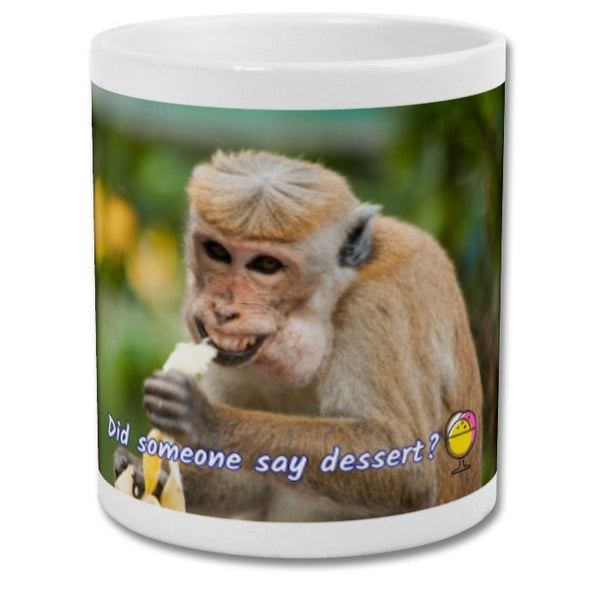 Mug| Did someone say dessert| cheeky monkey mug