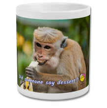 Mug| Did someone say dessert| cheeky monkey mug