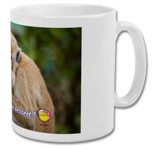 Mug| Did someone say dessert| cheeky monkey mug